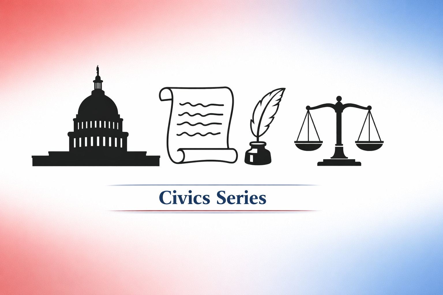 “Civics Series banner with Capitol building, Constitution scroll, quill and ink, and justice scales on a red white and blue gradient background.