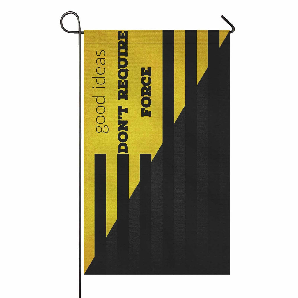 Good Ideas Don't Require Force Two Sided Flag