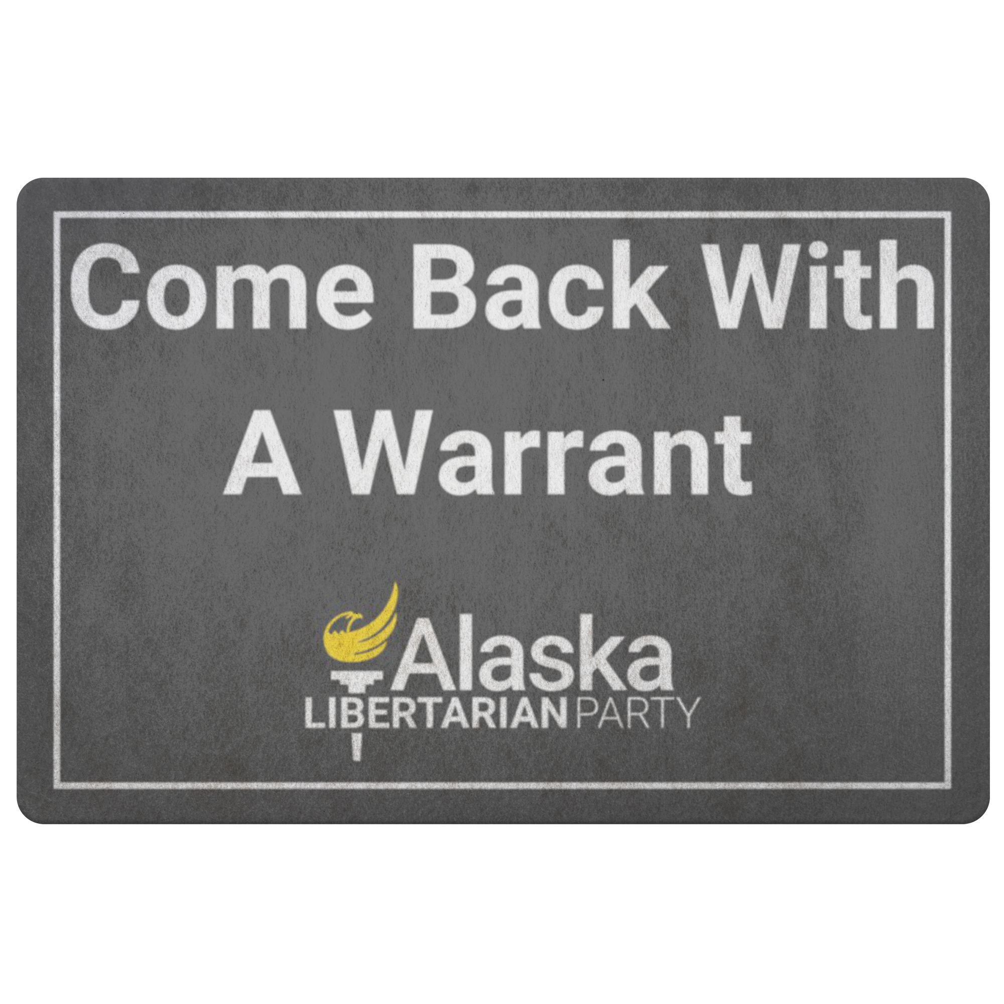 Come Back with a Warrant Doormat Alaska LP