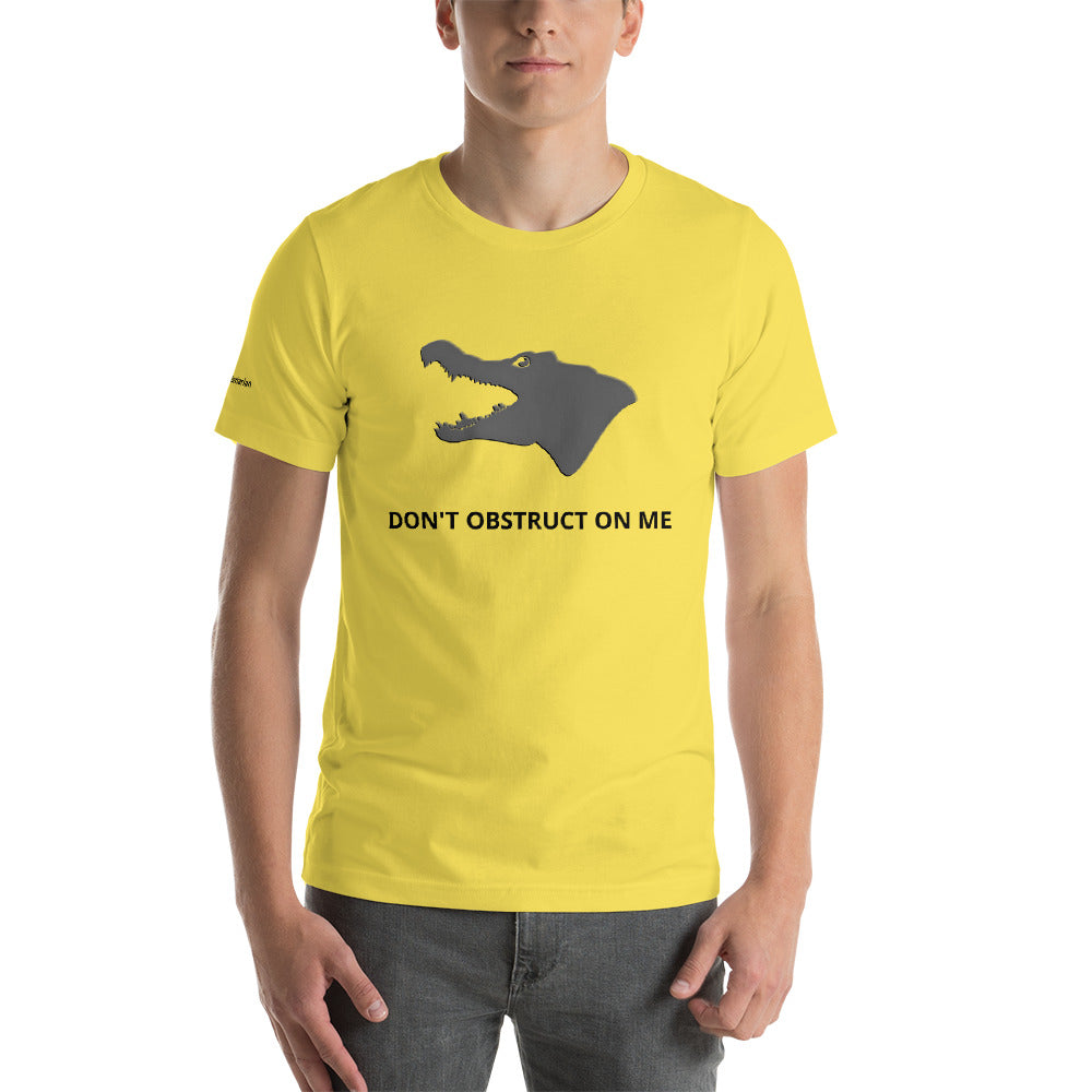 Don't Obstruct on Me T-Shirt (unisex)