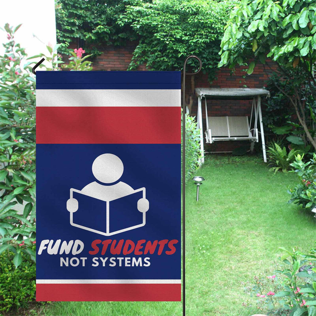 Fund Students not Systems Vertical Garden Flag