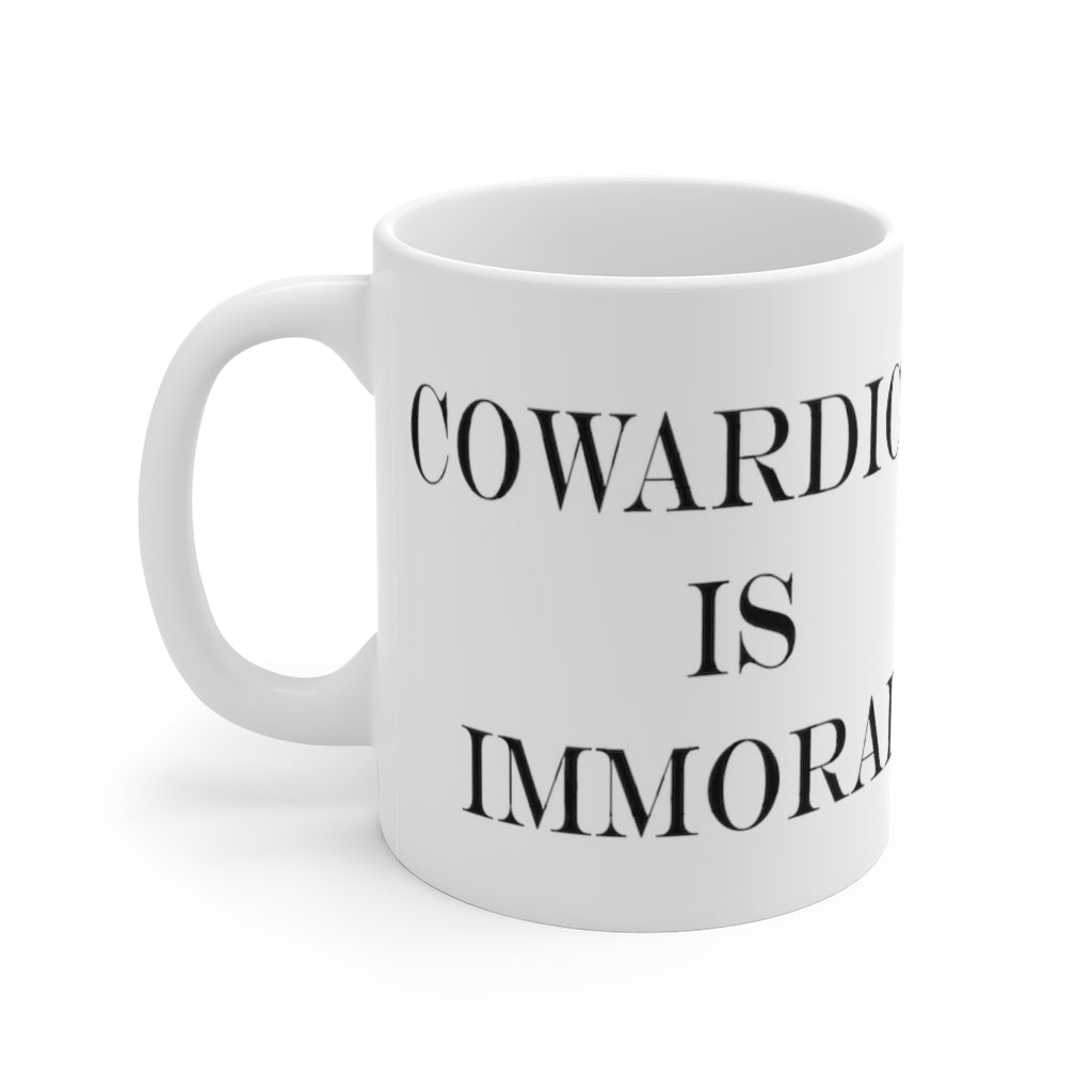 Cowardice is Immoral 15oz White Mug
