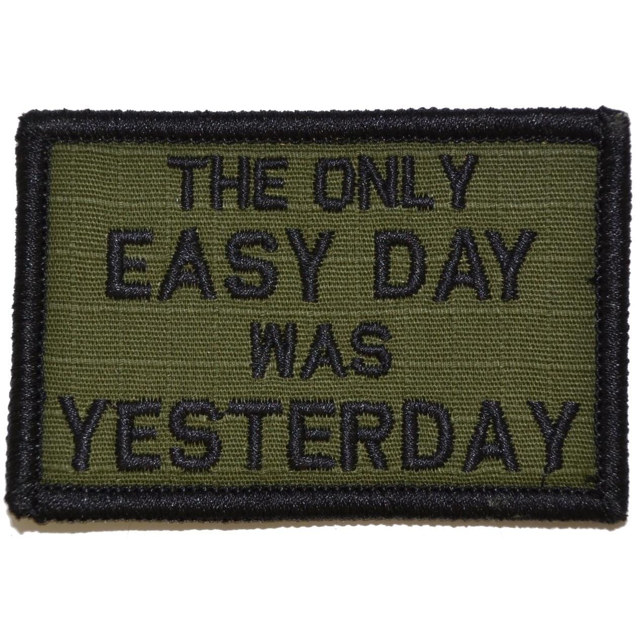 The Only Easy Day Was Yesterday, Navy Seal Motto - 2x3 Patch