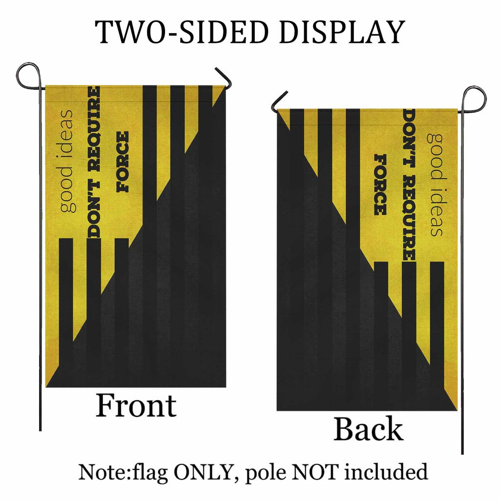 Good Ideas Don't Require Force Two Sided Flag