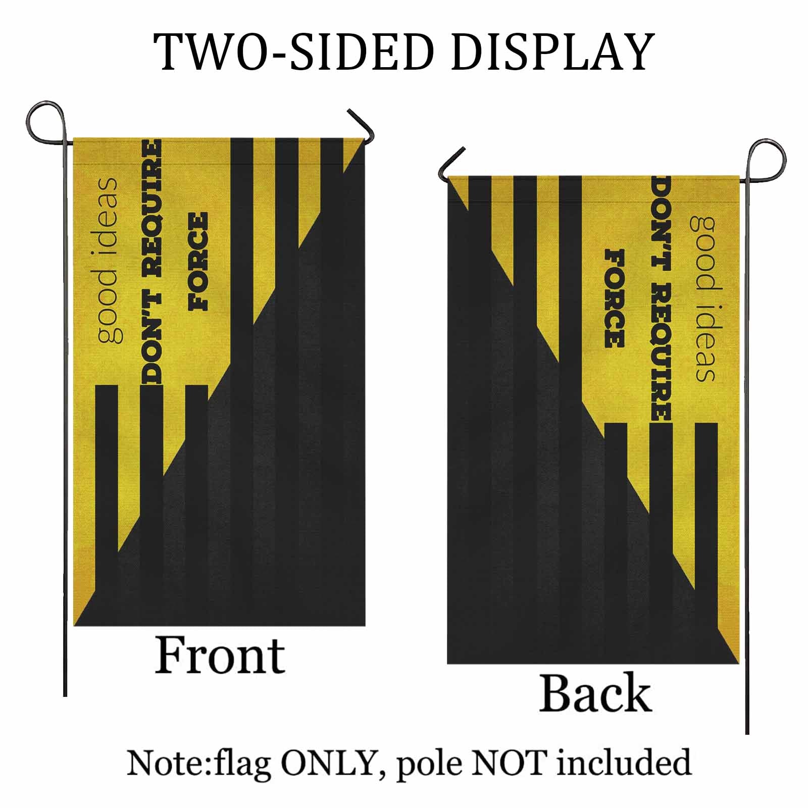 Good Ideas Don't Require Force Two Sided Flag
