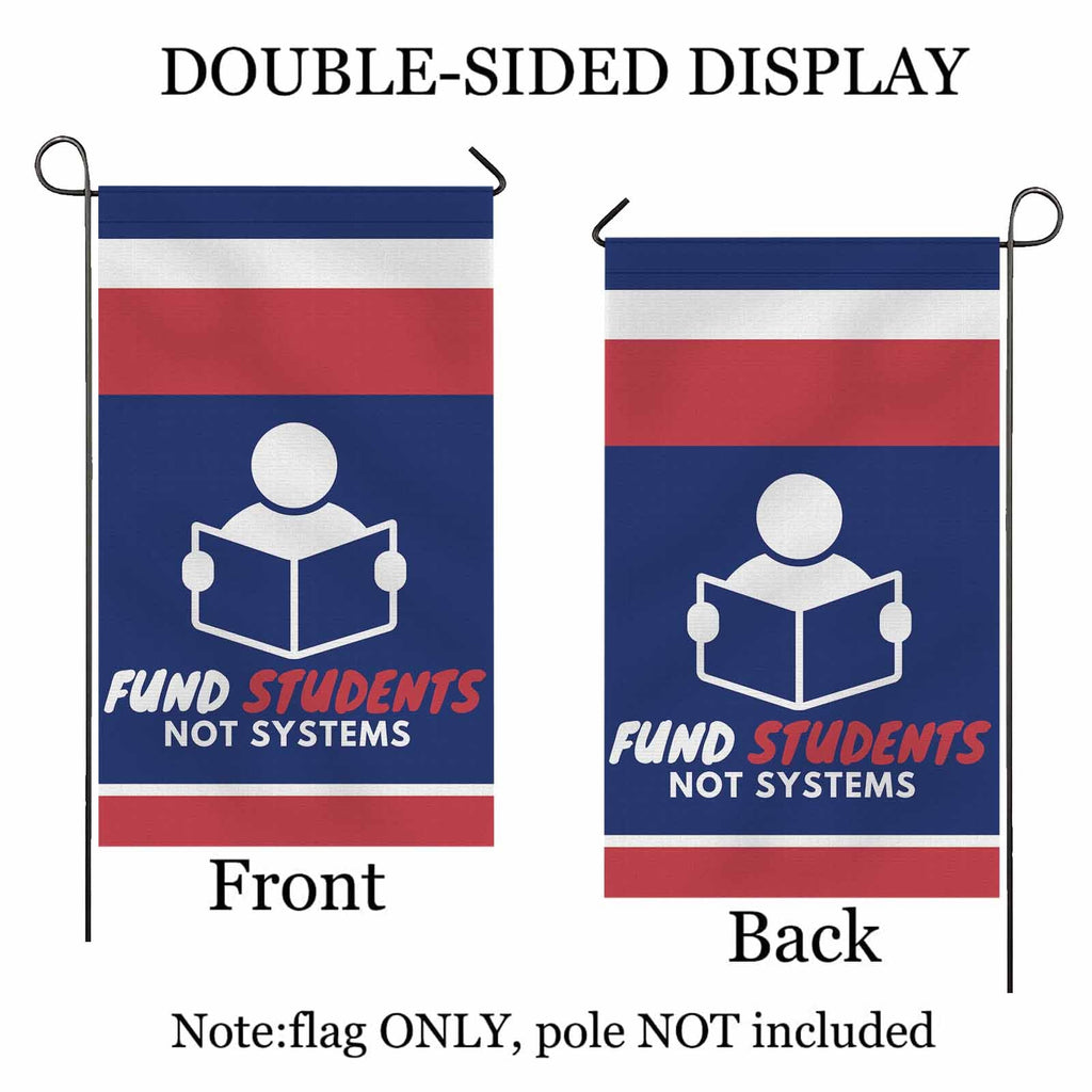 Fund Students not Systems Vertical Garden Flag
