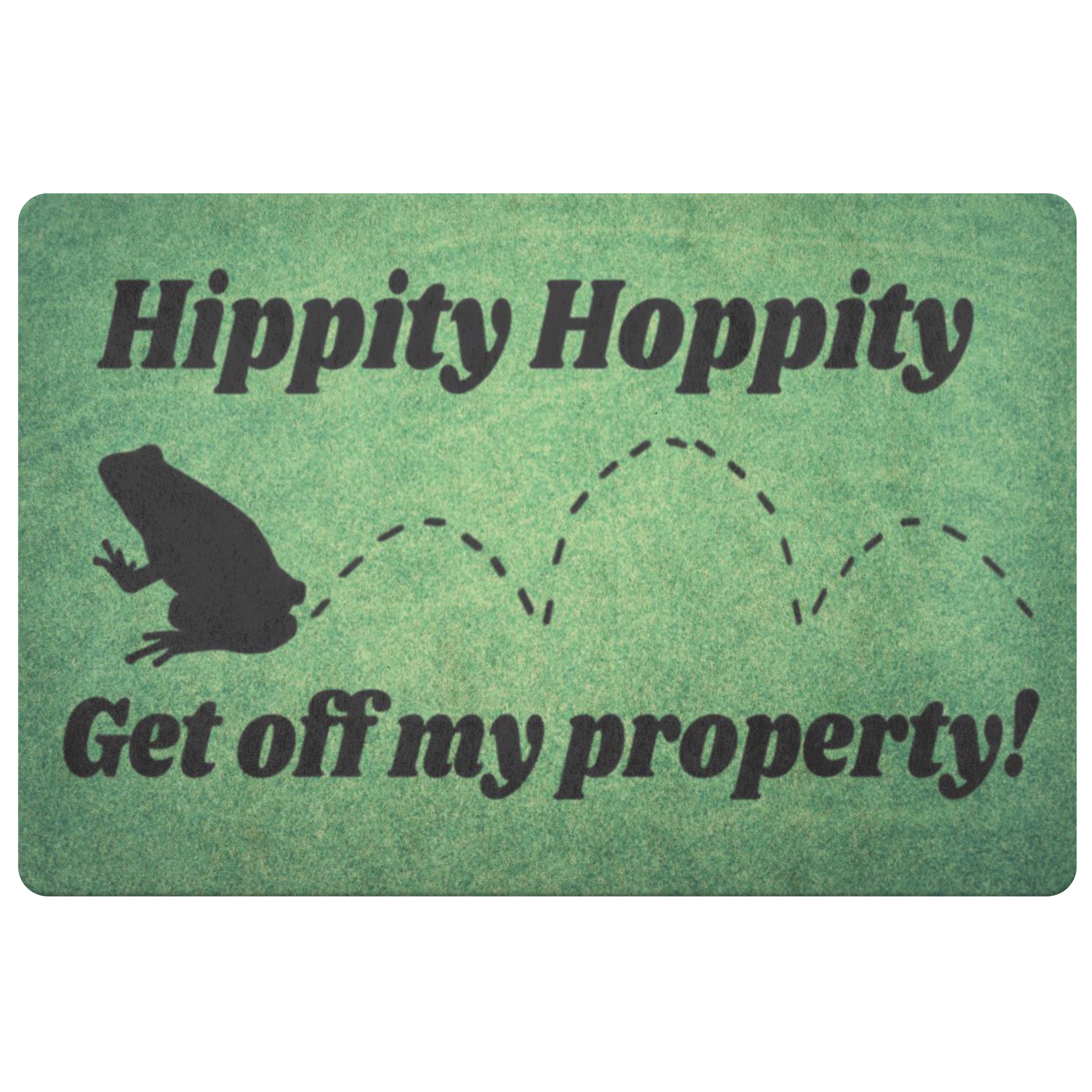 Hippity Hoppity Get off my Property