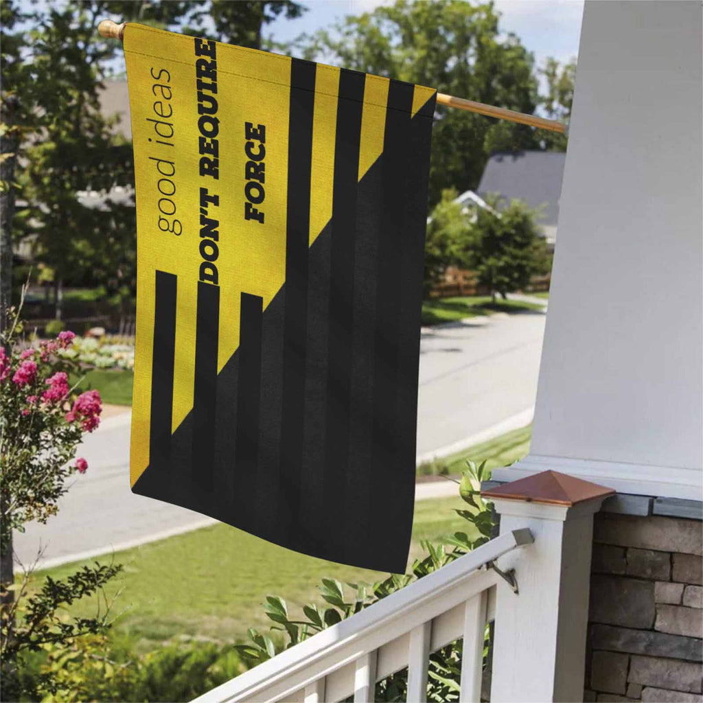 Good Ideas Don't Require Force Two Sided Flag