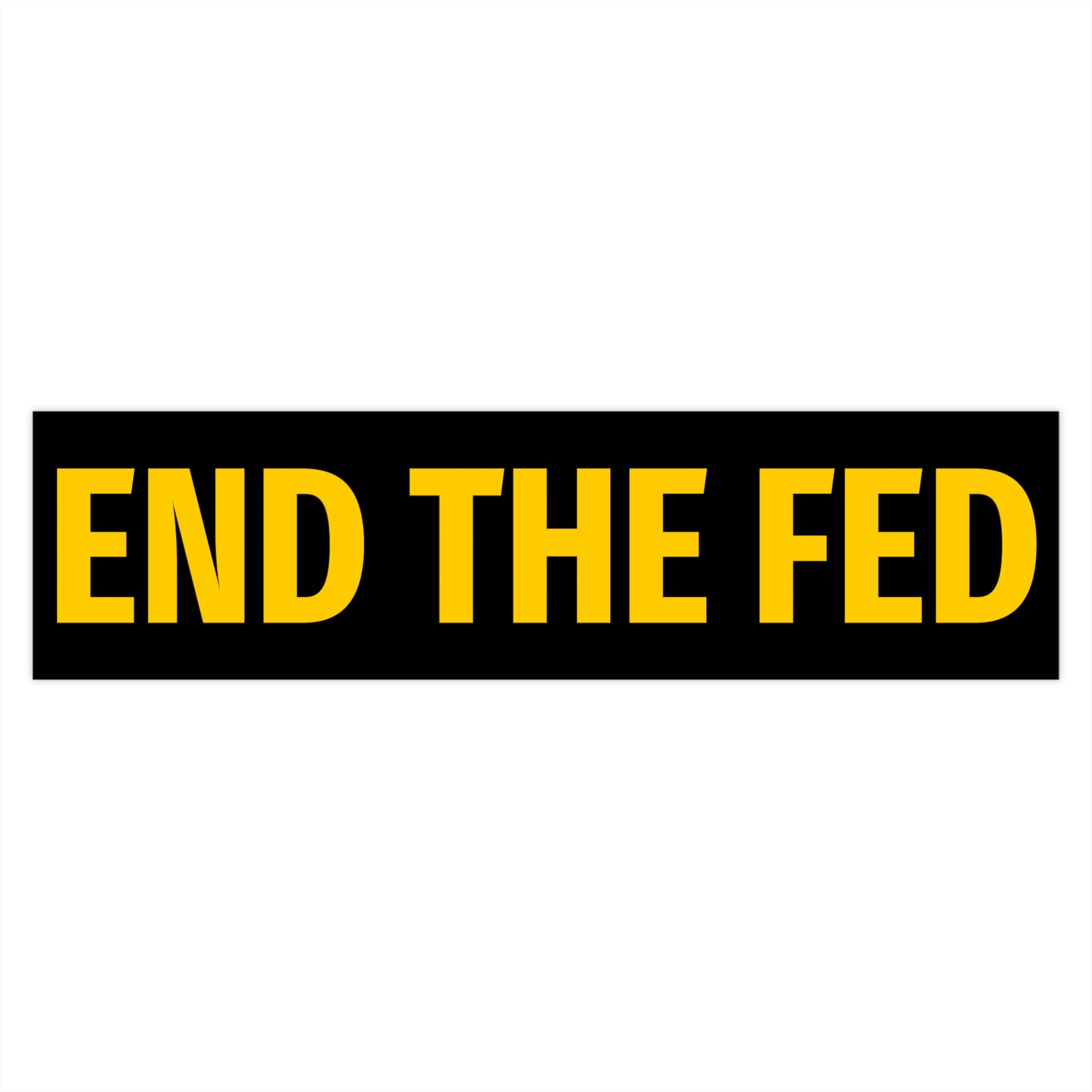END THE FED Bumper Sticker