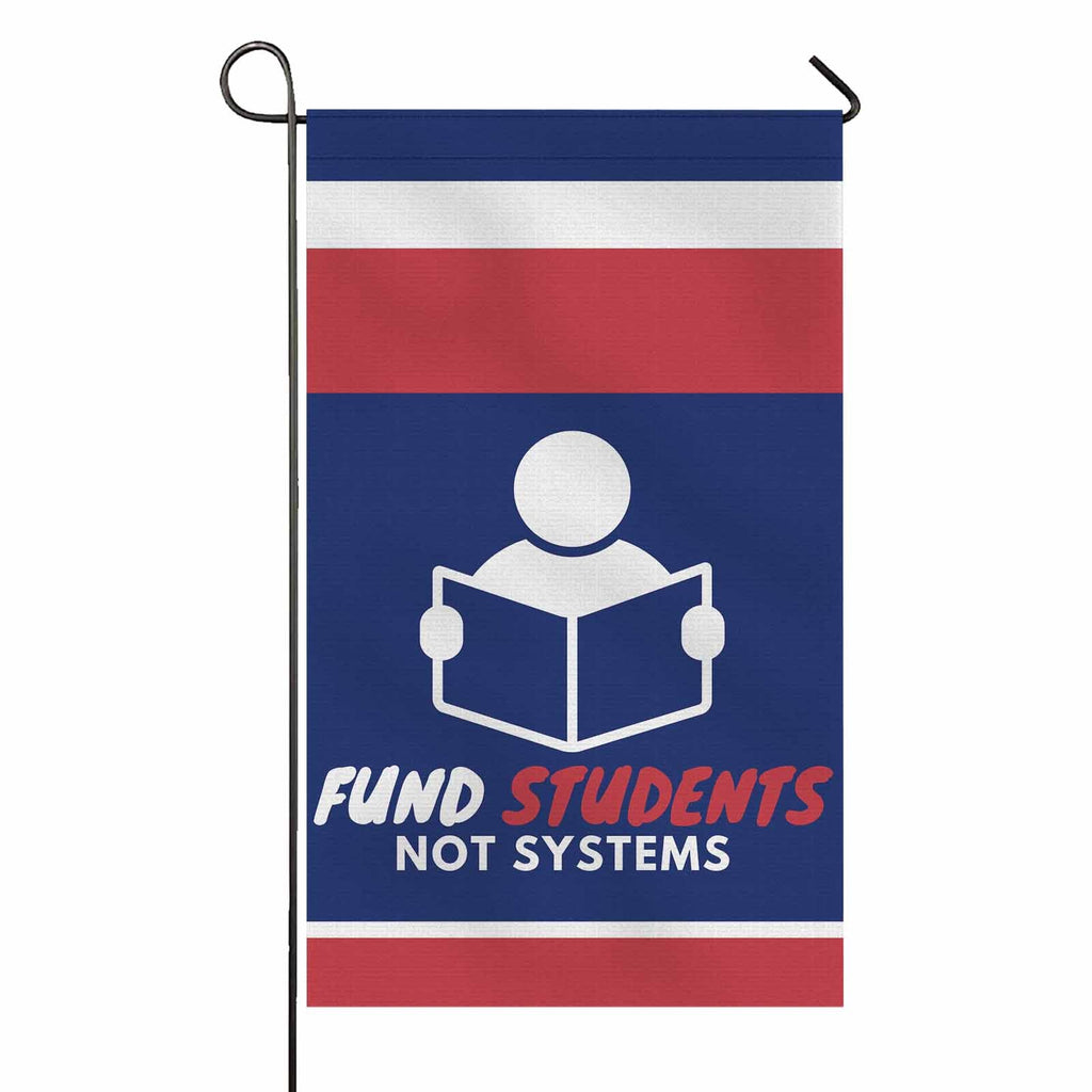 Fund Students not Systems Vertical Garden Flag