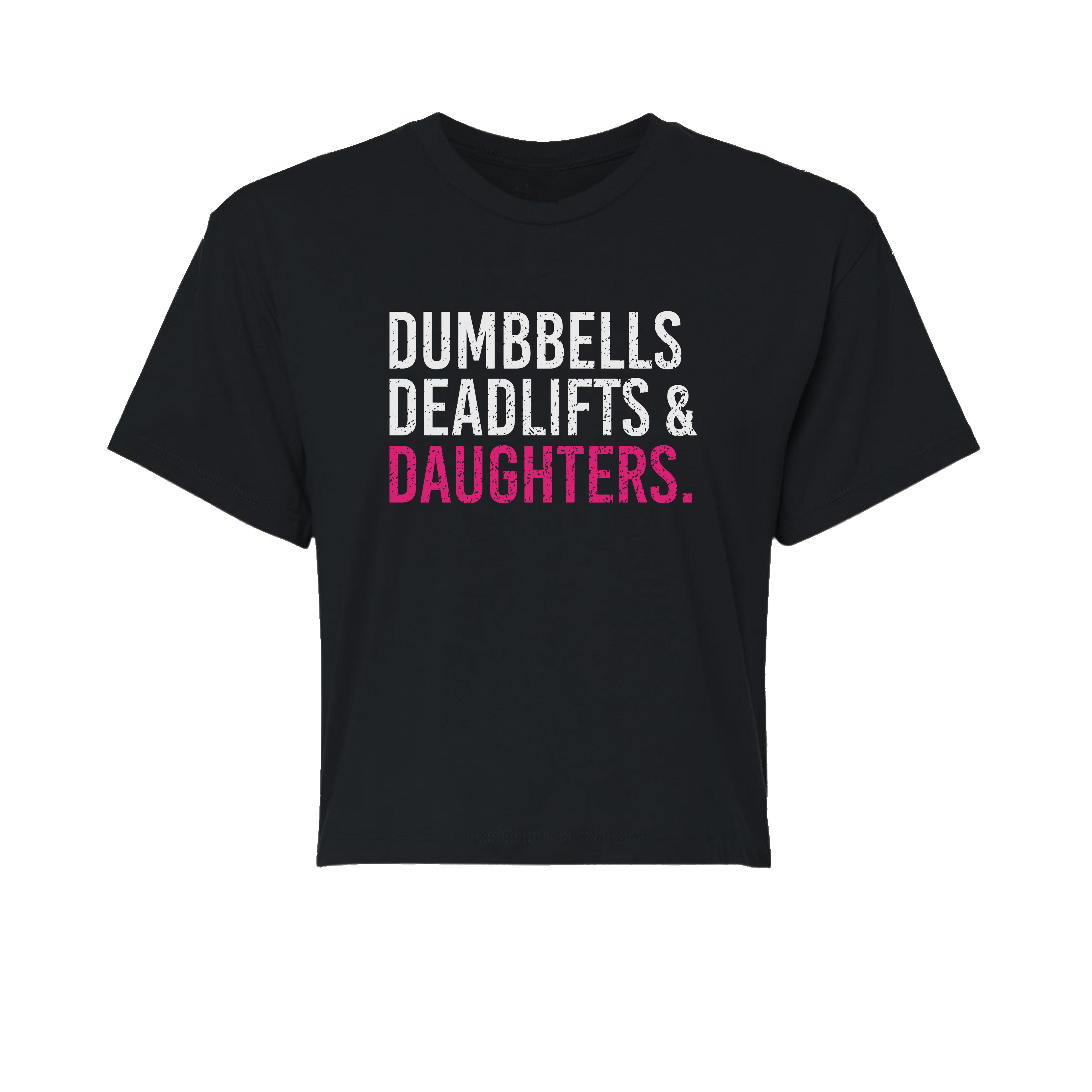 Dumbbells Deadlifts & Daughters Crop (Girl Mom)