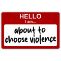 Hello, I am About to Choose Violence Sticker