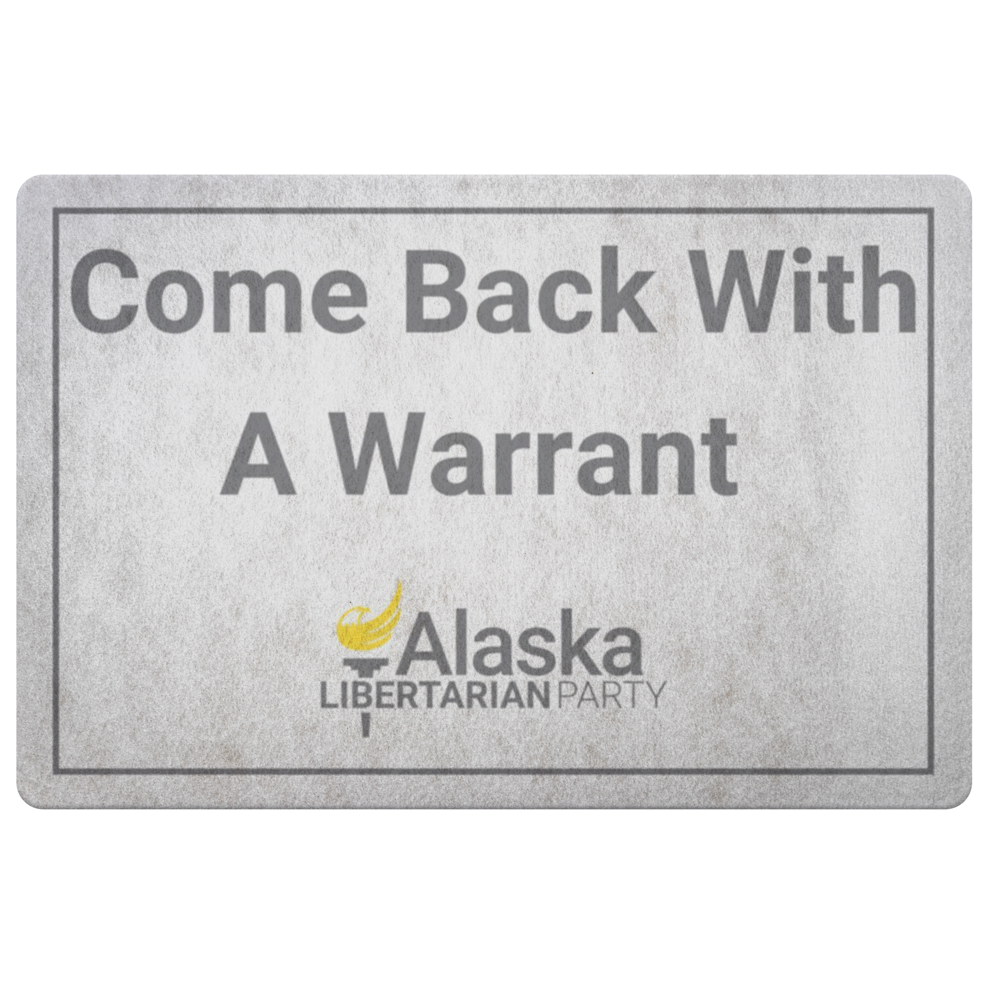 Come Back with a Warrant Doormat Alaska LP