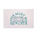 This Must Be The Place Canvas Flag