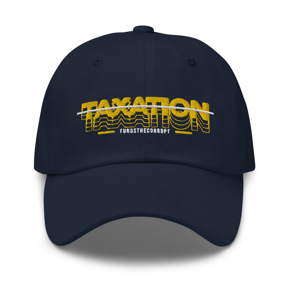 Taxation Funds the Corrupt Dad hat