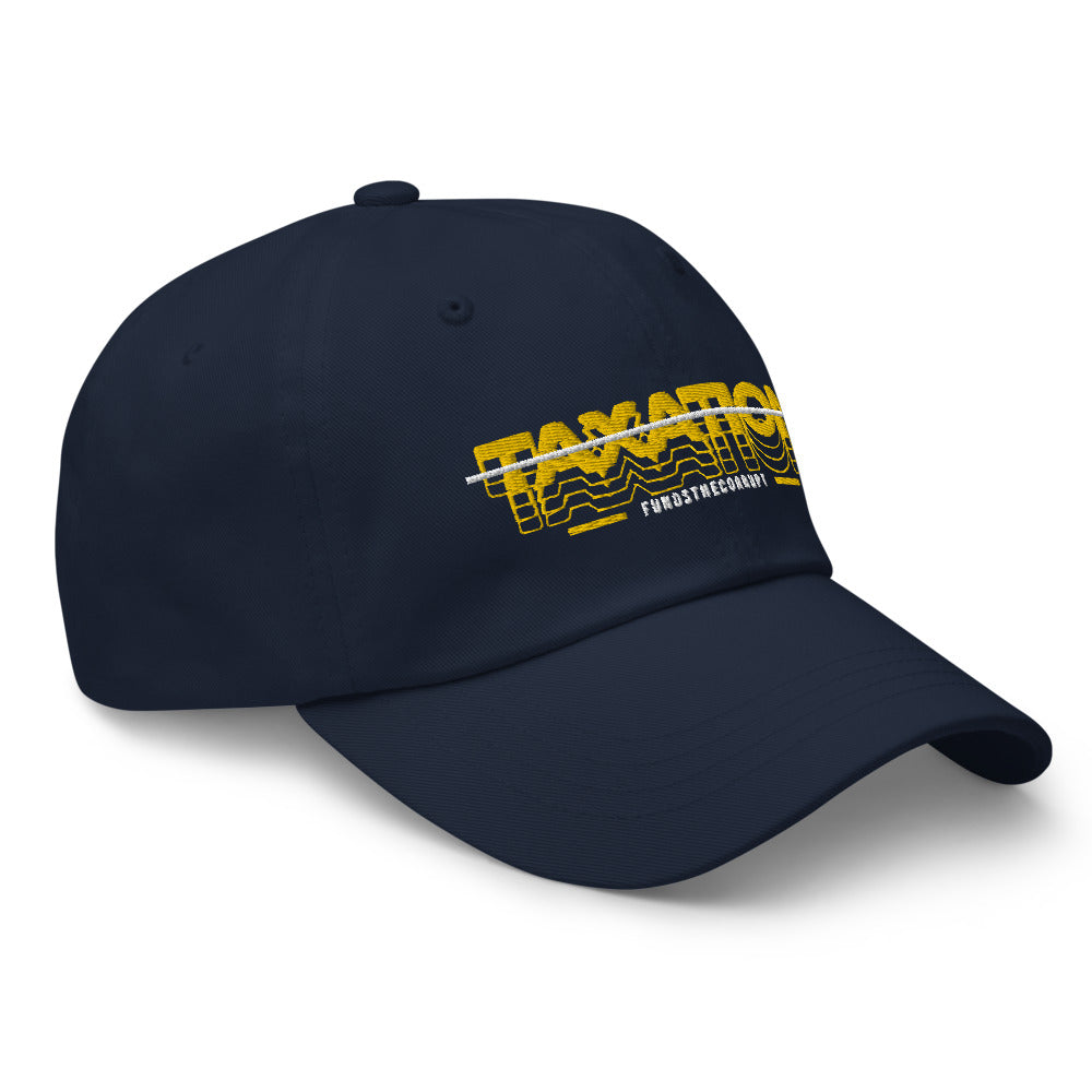 Taxation Funds the Corrupt Dad hat
