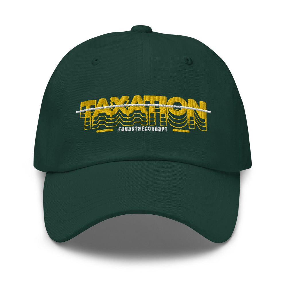 Taxation Funds the Corrupt Dad hat