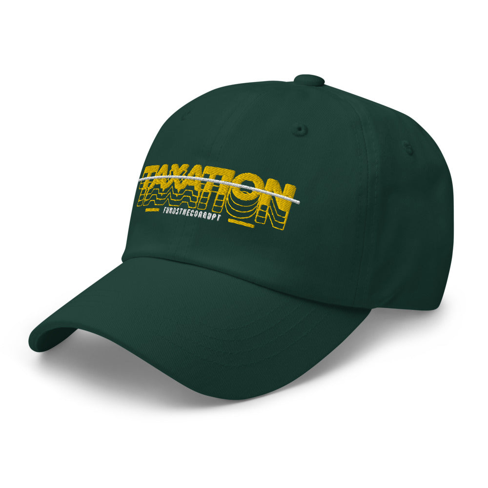 Taxation Funds the Corrupt Dad hat