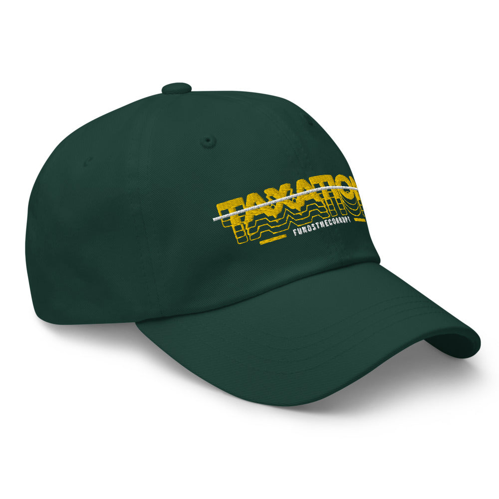 Taxation Funds the Corrupt Dad hat