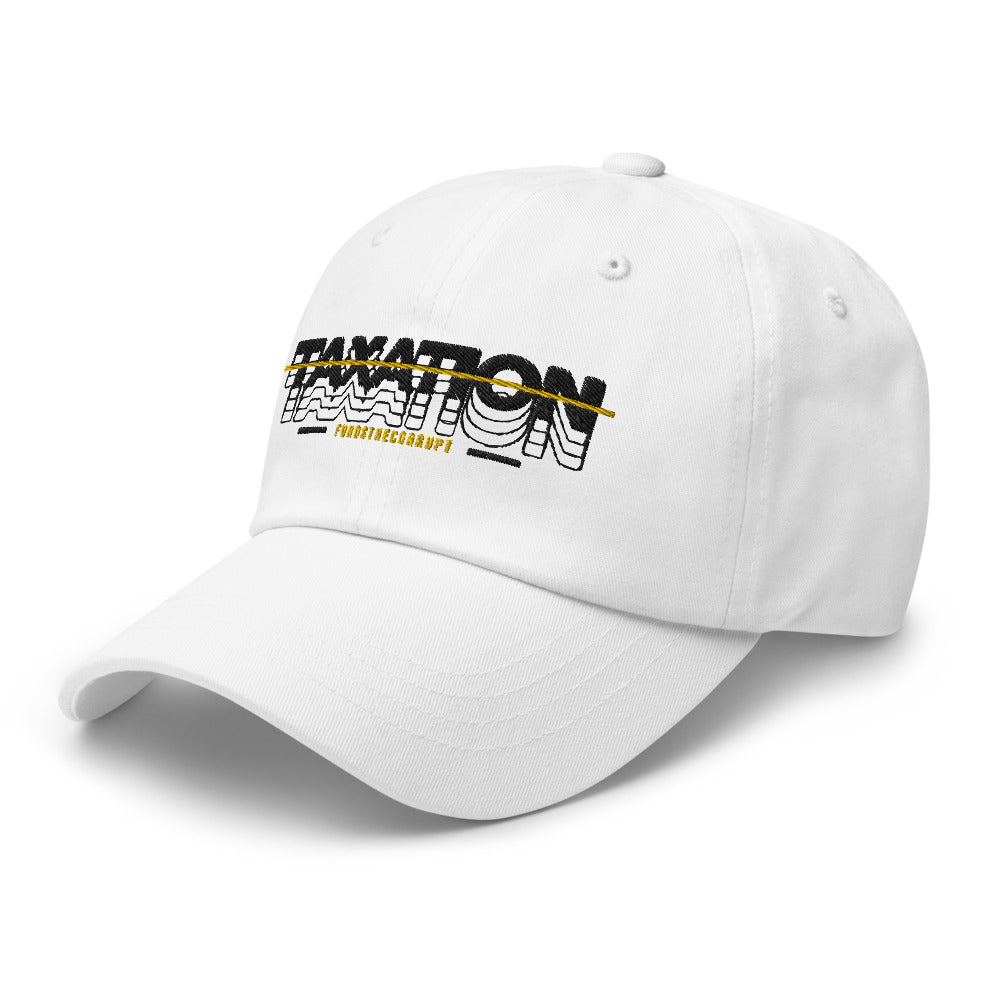 Taxation Funds the Corrupt Dad hat