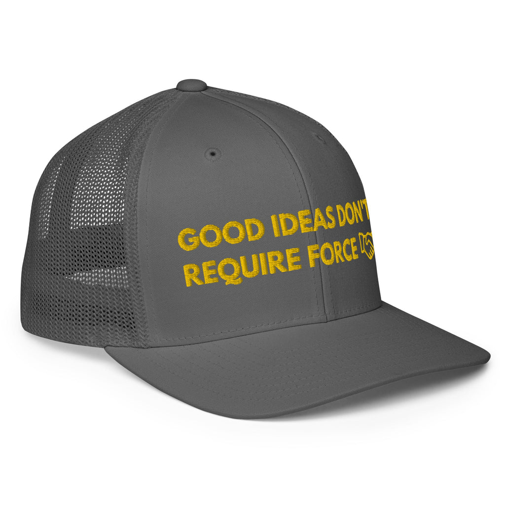 Good Ideas Don't Require Force Closed-back trucker cap