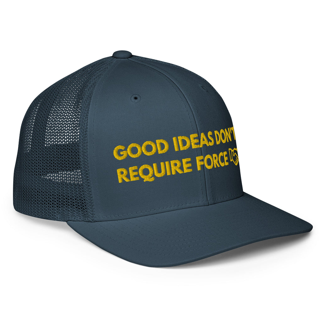 Good Ideas Don't Require Force Closed-back trucker cap