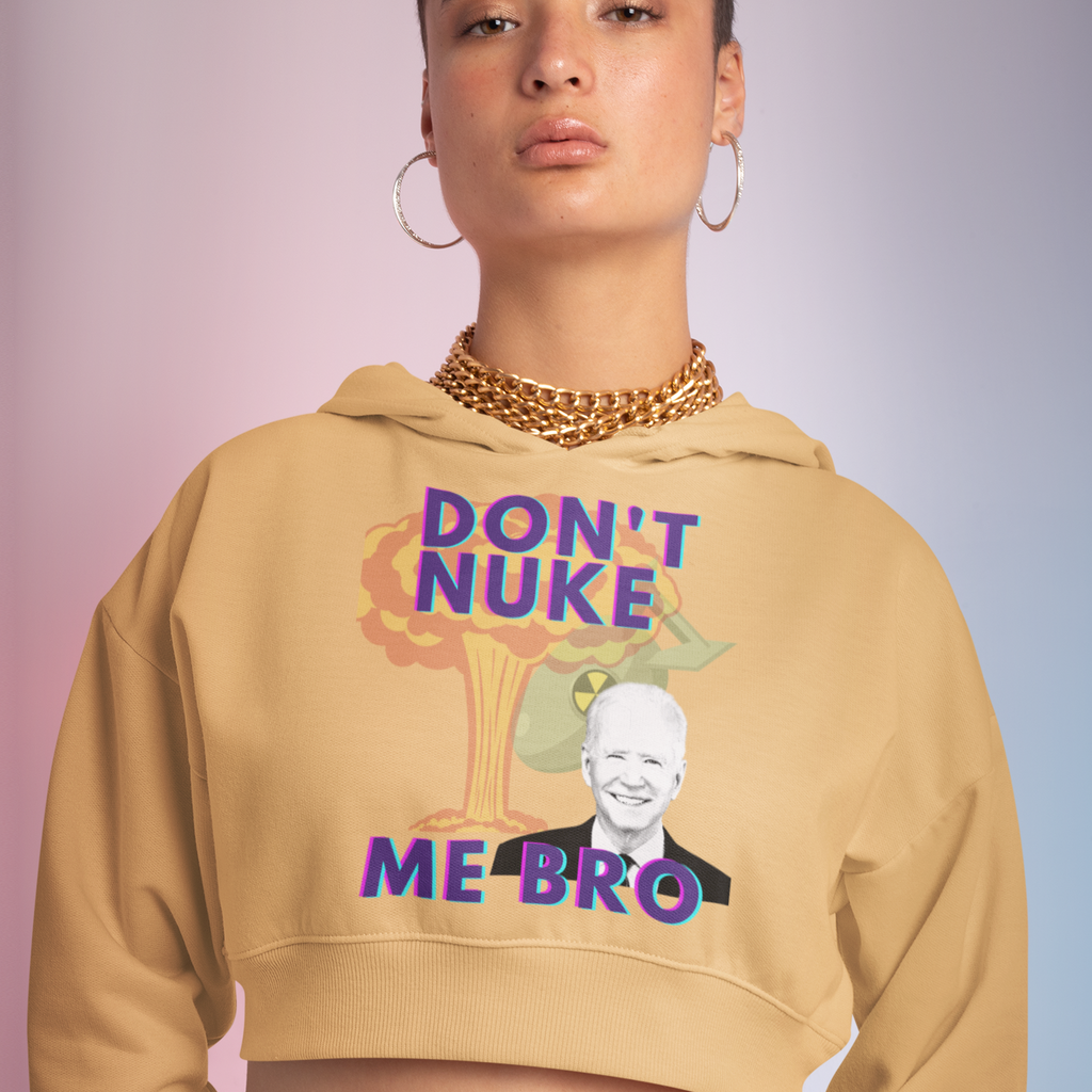 Don't Nuke me Bro Ladies' Crop Hoodie