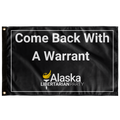 Come Back with a Warrant Single Sided Flag Alaska LP