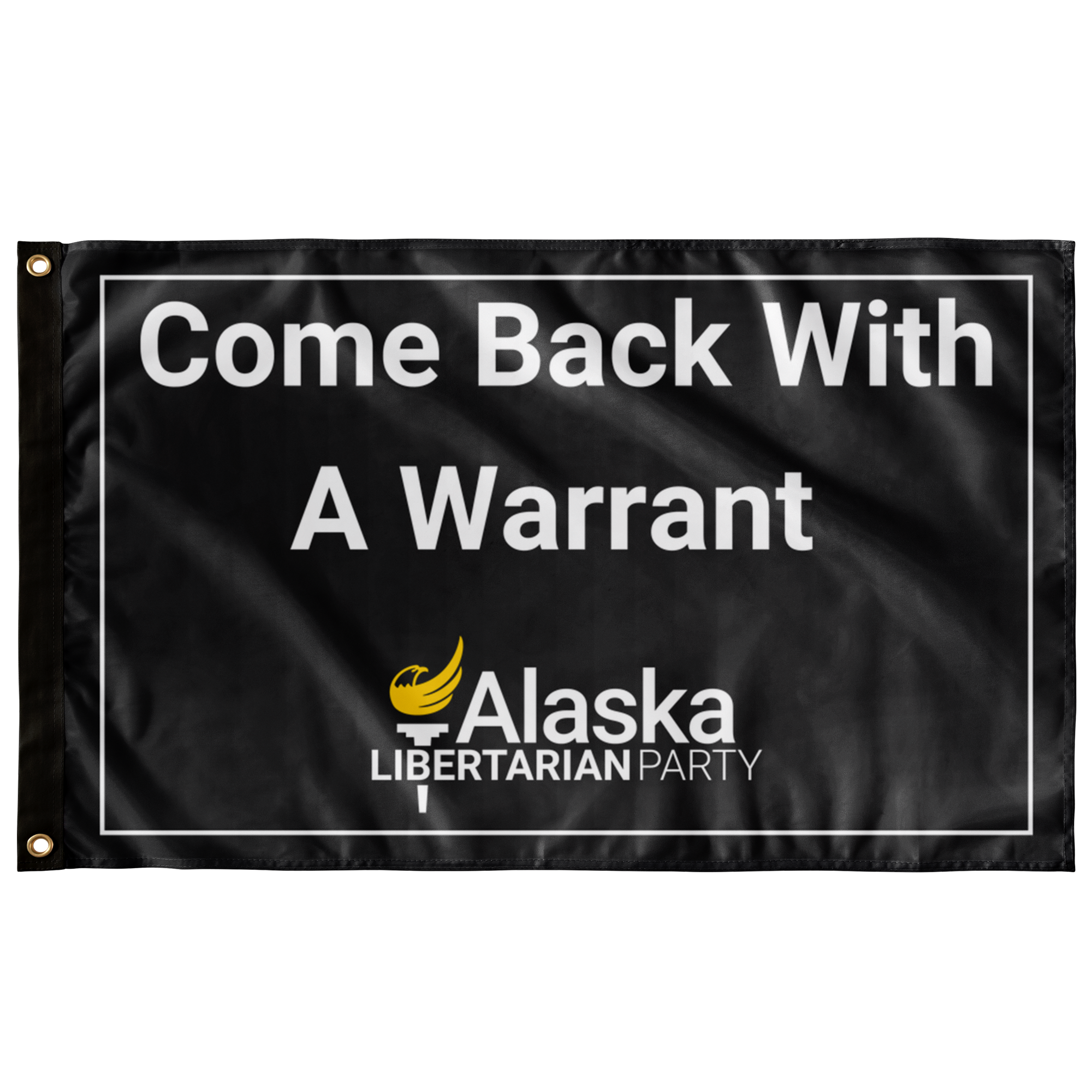 Come Back with a Warrant Single Sided Flag Alaska LP