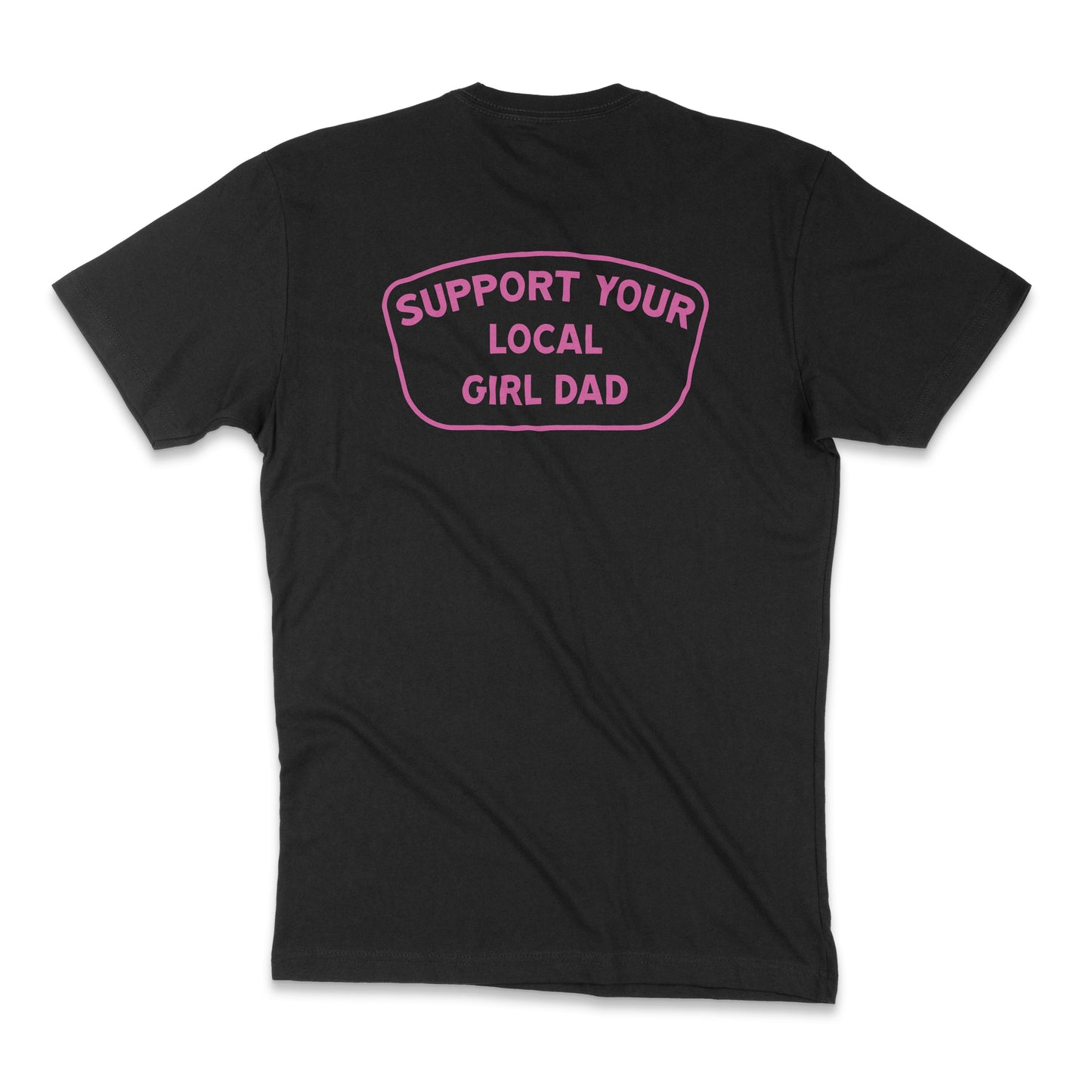 Support Your Local Girl Dad Shirt (GD)