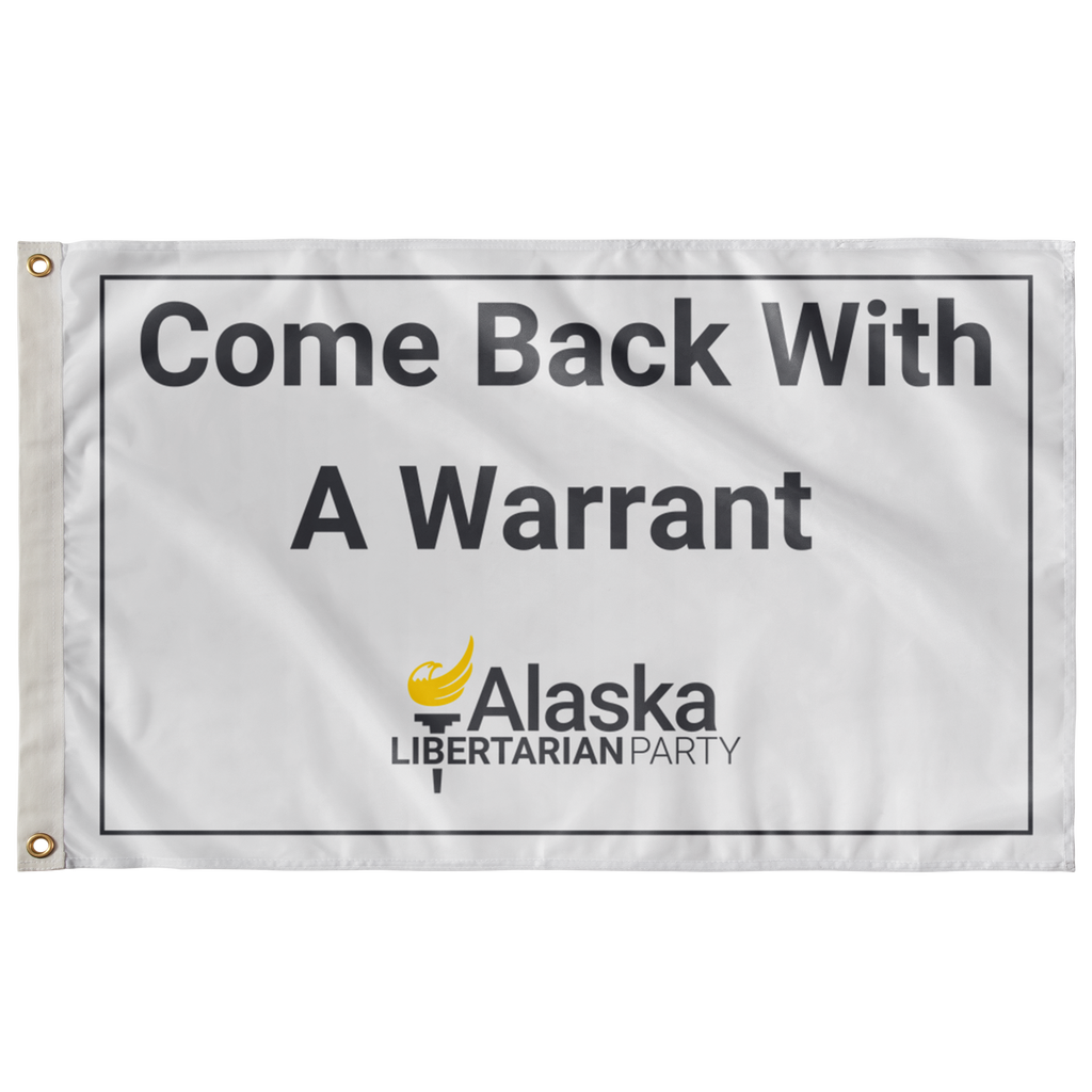 Come Back with a Warrant Single Sided Flag Alaska LP