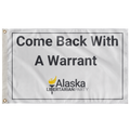 Come Back with a Warrant Single Sided Flag Alaska LP