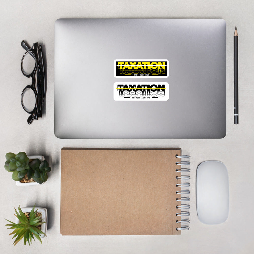 Taxation Funds the Corrupt Bubble-free stickers