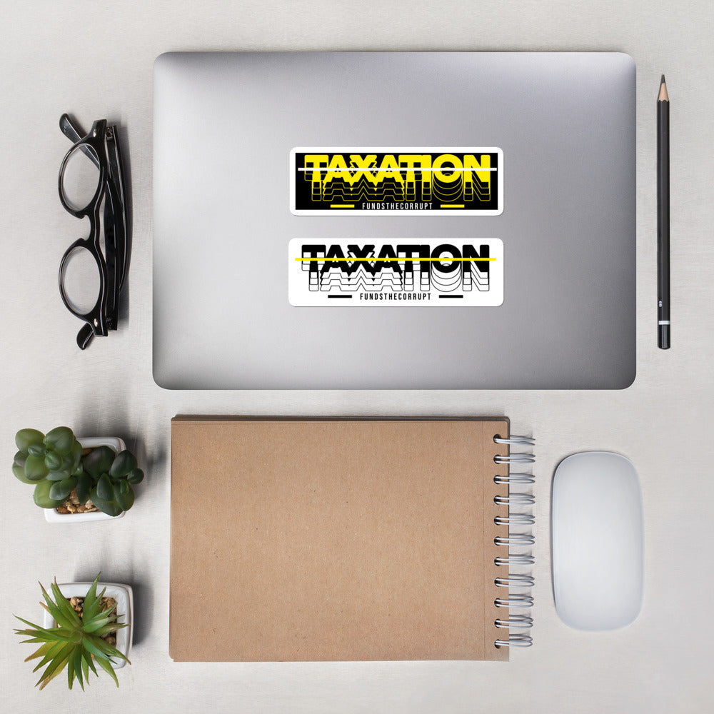 Taxation Funds the Corrupt Bubble-free stickers