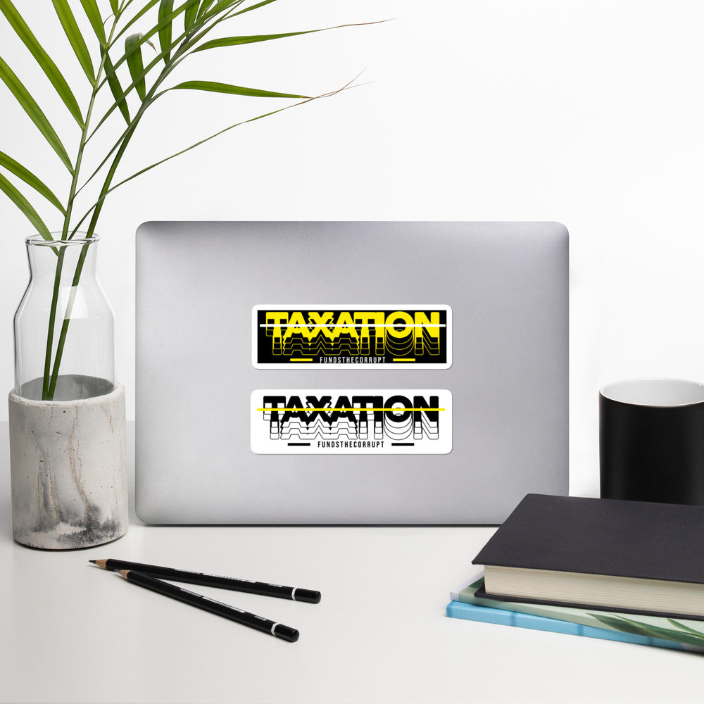 Taxation Funds the Corrupt Bubble-free stickers