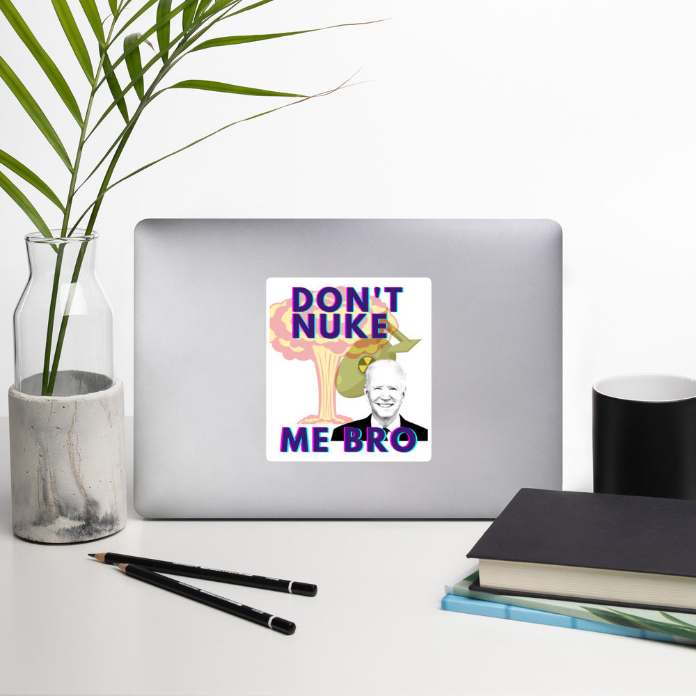Don't Nuke Me Bro Bubble-free stickers