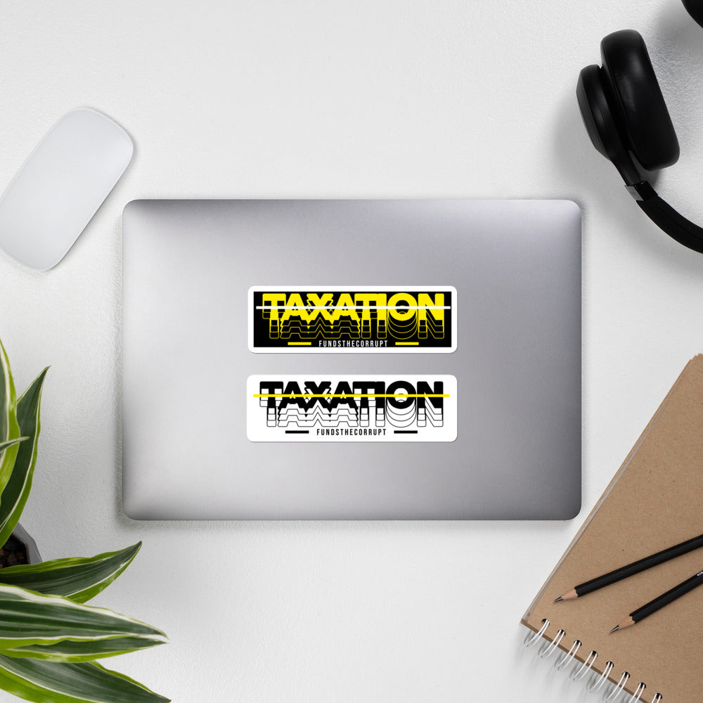 Taxation Funds the Corrupt Bubble-free stickers