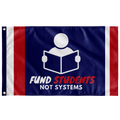 Fund Students Not Systems Single Sided Flag