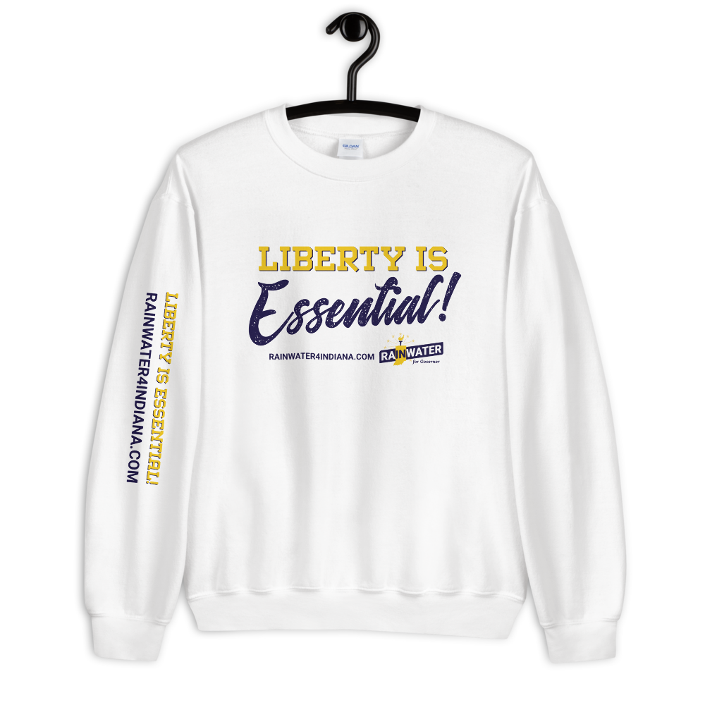 Liberty Is Essential - Rainwater for Governor Sweatshirt