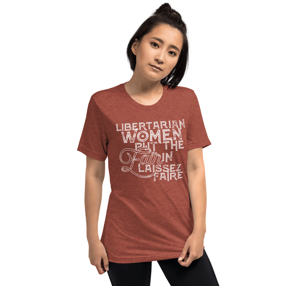 Libertarian Women Put the Fair in Laissez-Faire Unisex Tri-Blend t-shirt