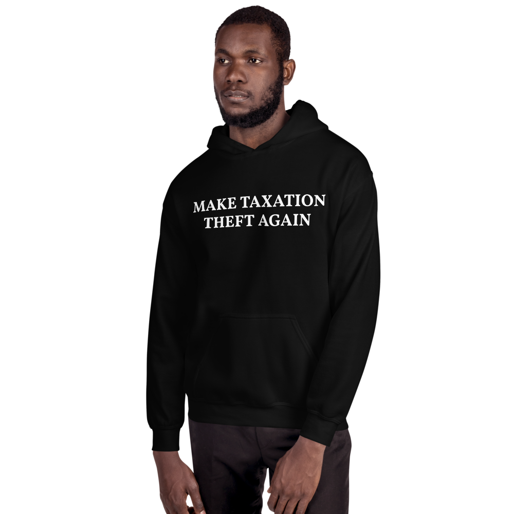 MAKE TAXATION THEFT AGAIN Unisex Hoodie