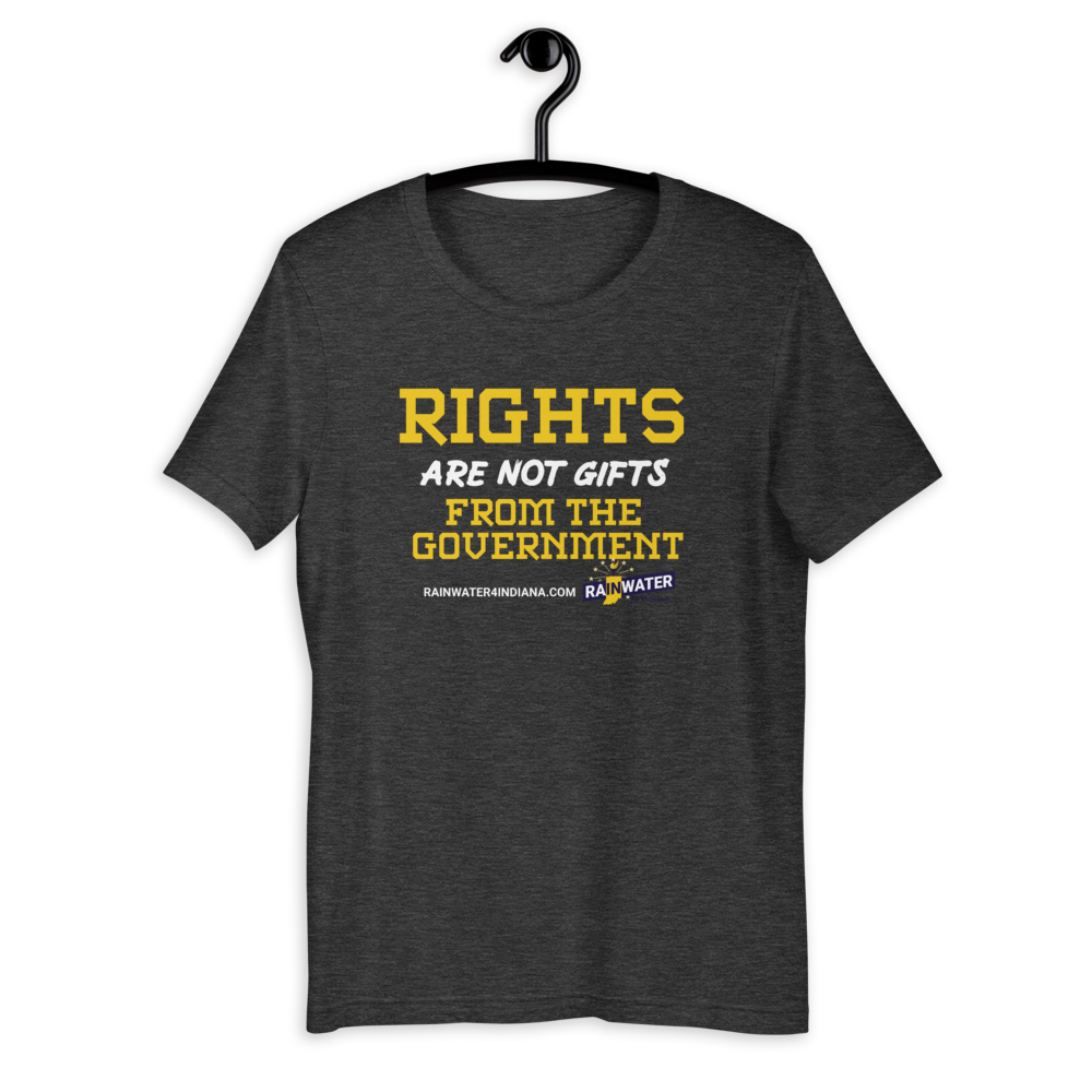 Rights are not Gifts - Rainwater for Indiana T-Shirt