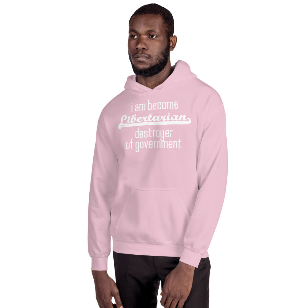 I am become Libertarian, destroyer of government Hoodie