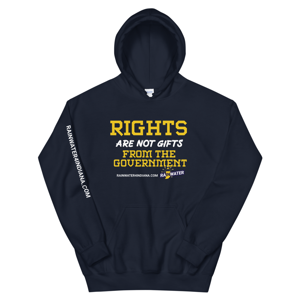 Rights are not Gifts - Rainwater for Indiana Hoodie
