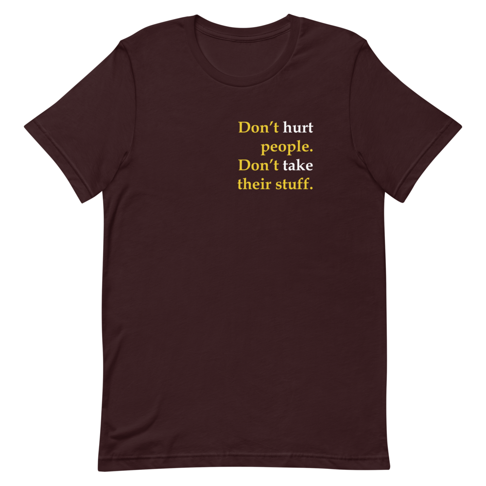 Don't Hurt People Don't take their stuff - Slim-Fit Unisex T-Shirt