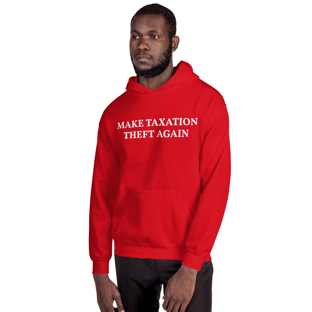 MAKE TAXATION THEFT AGAIN Unisex Hoodie