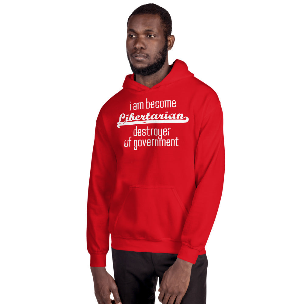 I am become Libertarian, destroyer of government Hoodie