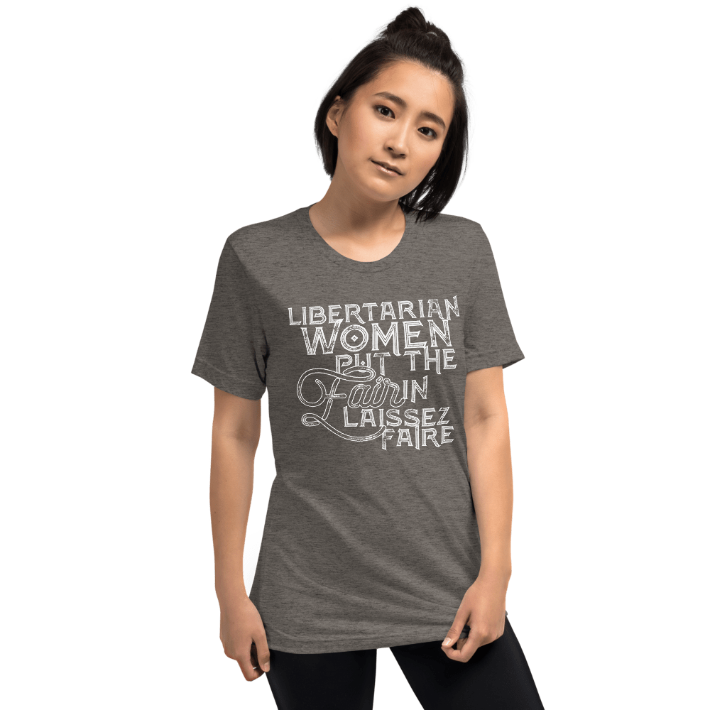Libertarian Women Put the Fair in Laissez-Faire Unisex Tri-Blend t-shirt