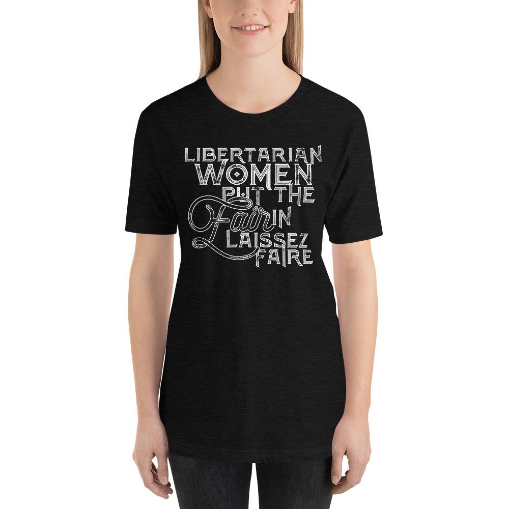 Libertarian Women Put the fair In Laissez-Faire Short-Sleeve Unisex T-Shirt