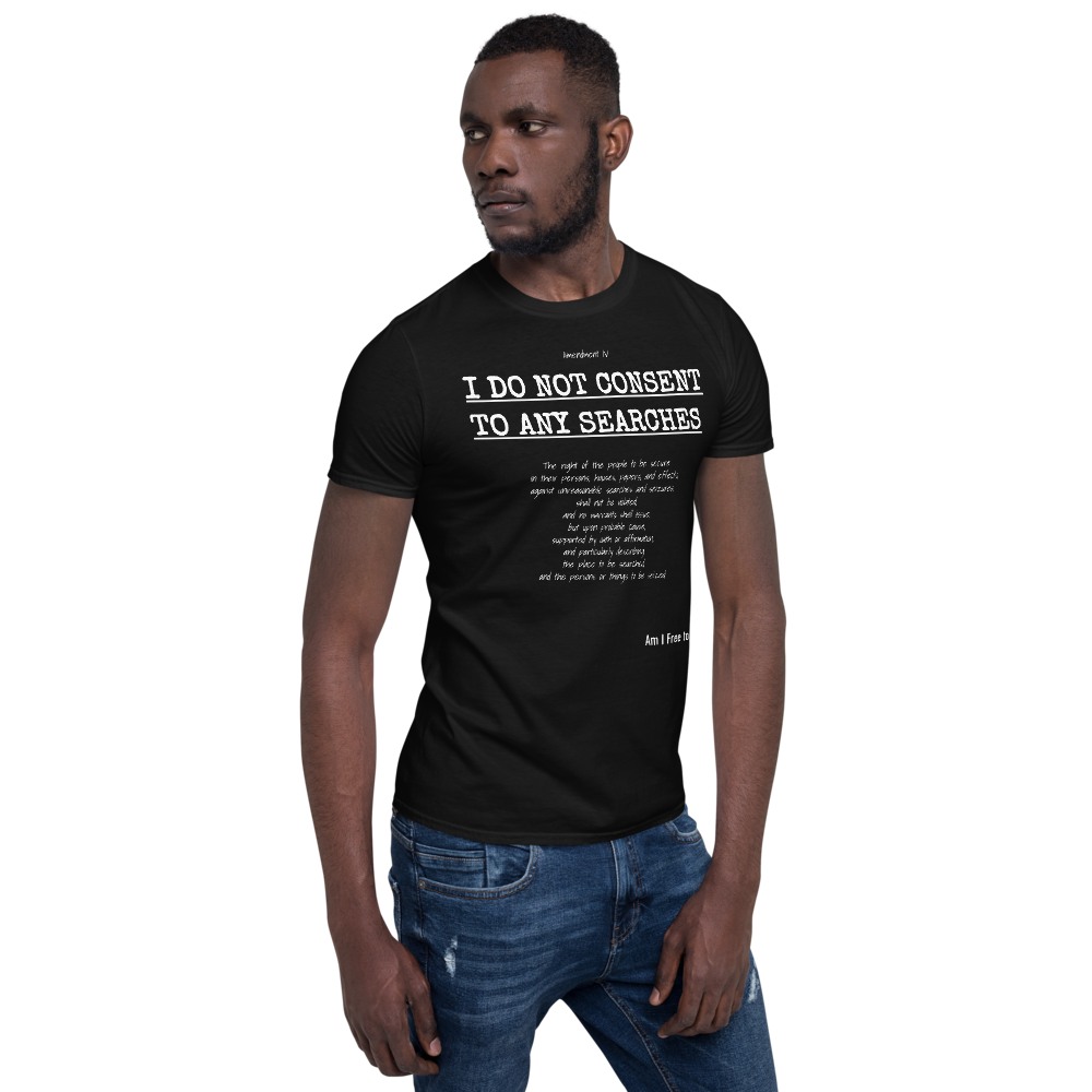 I Do not Consent to Searches - Short-Sleeve Unisex T-Shirt
